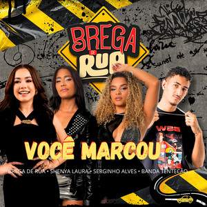 Você Marcou - Ao Vivo by Shenya Laura, Brega de Rua, SERGINHO ALVES, Banda Tentação