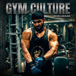 Gym Culture by Bhallwaan