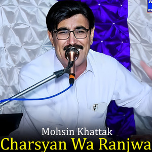 Mohsin Khattak - Charsyan Wa Ranjwa