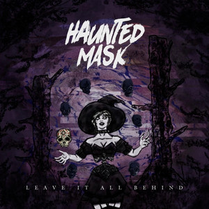 Leave It All Behind by Haunted Mask