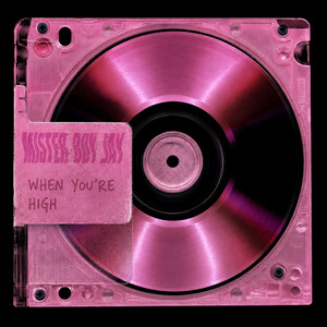 When You're High by Mister Boy Jay