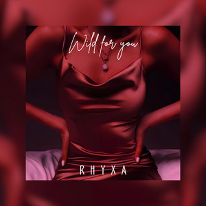 Wild For You by RHYXA
