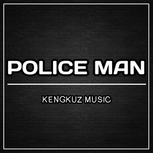Kengkuz Music - POLICE MAN