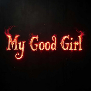 My Good Girl by Tripstone Heathen