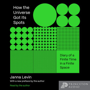 How the Universe Got Its Spots [Diary of a Finite Time in a Finite Space (Unabridged)]