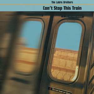 Can't Stop This Train by The Labra Brothers