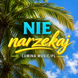 Nie narzekaj by Lumina Music PL