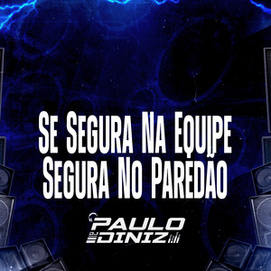 Se Segura na Equipe, Segura no Paredão