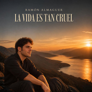 La vida es tan cruel by Ramón Almaguer