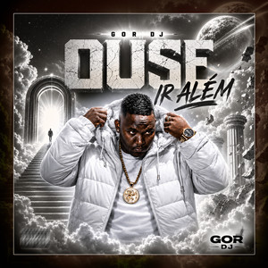 Ouse Ir Além by Gor Dj