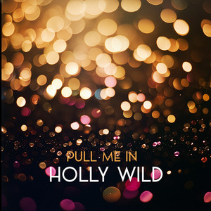 Pull Me In by Holly Wild
