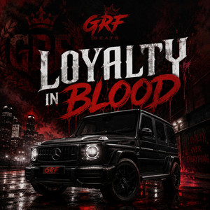 Loyalty in Blood by GRF Beats