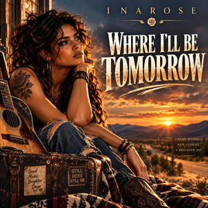 WHERE I’LL BE TOMORROW by INAROSE