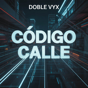 CÓDIGO CALLE by Doble Vyx