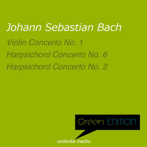 Green Edition - Bach: Violin Concerto No. 1 - Harpsichord Concerti Nos. 2 & 6 album