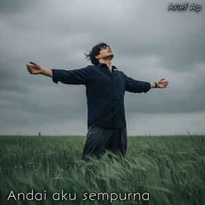 ANDAI AKU SEMPURNA by Arief Ap
