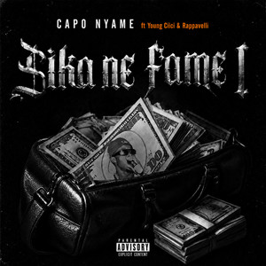 SIKA NE FAME by Capo Nyame, Rappavelli, Young Ciici