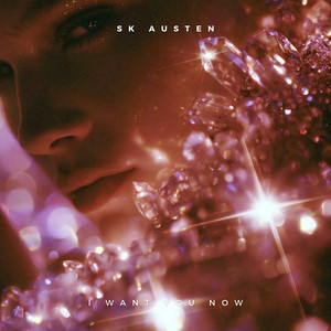 I Want You Now by SK Austen