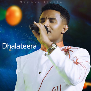 Mezmur Legeta - Dhalateera (Live)
