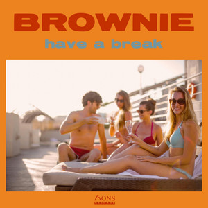 have a break by BROWNIE