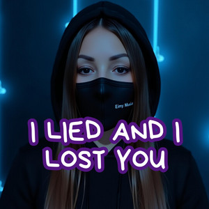 I lied and I lost you by Eimy MUSICA