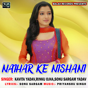 Naihar Ke Nishani by Kavita Yadav, Sonu Sargam Yadav, Rinku Ojha