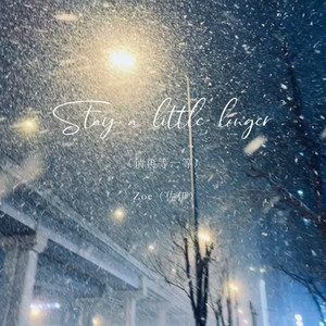 Stay a little longer（请再等一等） by Zoe（佐伊）