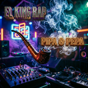 PIPA & PEPA by El King Rap