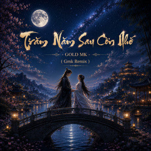 Trăm Năm Sau Còn Nhớ - Gmk Remix by Gold Mk
