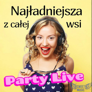 Najładniejsza z Całej Wsi - Party Live Version by Sweet Music