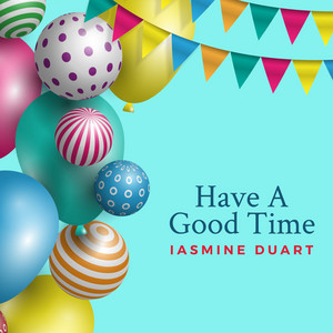 Iasmine Duart - Have A Good Time