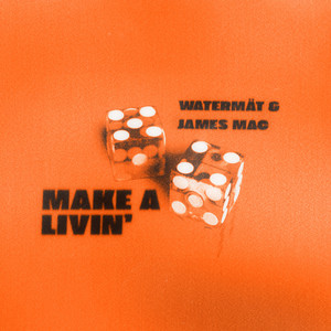 Make A Livin' by Watermät, James Mac