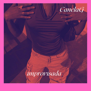 Improvisada by Canela G