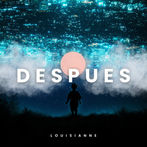 Despues by LOUISIANNE