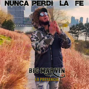Big Marvin - NUNCA PERDI LA FE