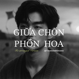 TimelessRemixes - Giữa Chốn Phồn Hoa (Blues New Version)