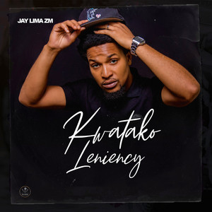 Kwatako Leniency - Single by Jay Lima ZM | Spotify