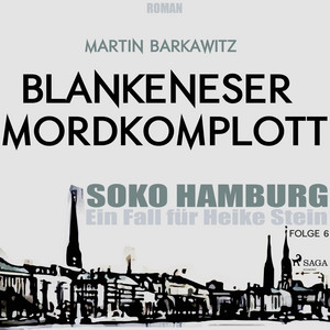 Blankeneser Mordkomplott - SoKo Hamburg - Ein Fall für Heike Stein 6 (Ungekürzt)