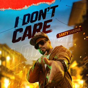 I Don't Care by Santy Sharma