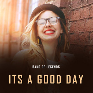 Its a Good Day - song and lyrics by Band Of Legends | Spotify
