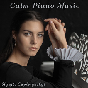 Kyrylo Zaplotynskyi — Calm Piano Music