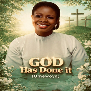 God Has Done It (Omewoya)