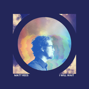 I Will Wait by Matt Rees