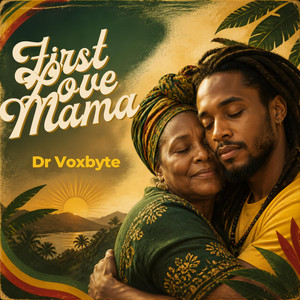 First Love Mama - Reggae Version by Dr Voxbyte