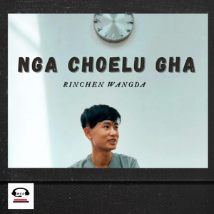Rinchen Wangda - NgA ChoeLu Gha