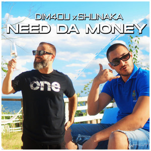 NEED DA MONEY by Dim4ou, Shunaka