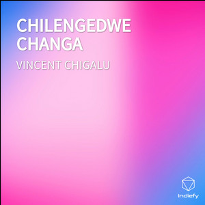 VINCENT CHIGALU - CHILENGEDWE CHANGA