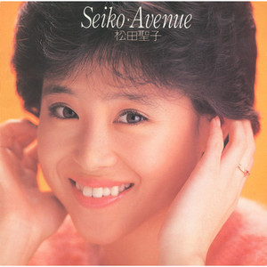 Seiko・Avenue - Album by Seiko Matsuda | Spotify