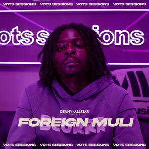 VOTS Sessions (Foreign Muli) by Kenny Allstar, Foreign Muli