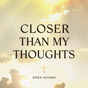 Closer Than My Thoughts by Eiren Sounds